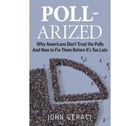 POLL-ARIZED: Why Americans Don’t Trust the Polls And How to Fix Them Before It’s Too Late