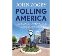 Polling America How Smalltown Values Can Save Our Country - John Zogby - Prometheus - ebook (ePub) - Livre