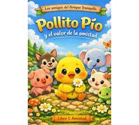 Pollito pío y el valor de la amistad: Los amigos del Bosque Tranquilo - libro 1