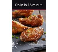 Pollo in 15 minuti: 40 Modi Gustosi e Sani per Cucinare il Pollo in Friggitrice ad Aria