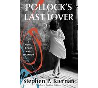 Pollock's Last Lover: A Novel of Art and Deception - A Multigenerational Story of Women's Ambition and Jackson Pollock's Legacy