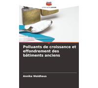 Polluants de croissance et effondrement des bâtiments anciens