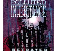 Polluted Inheritance - Betrayed -Reissue-