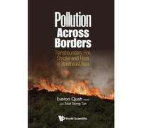 Pollution Across Borders: Transboundary Fire, Smoke And Haze In Southeast Asia (Environmental Energy Economics) - [Livre en VO] Tsiat Siong Tan, Euston Quah (Auteur)