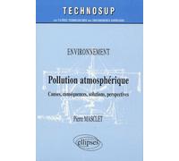 Pollution atmosphérique: Causes, conséquences, solutions, perspectives