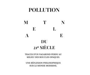 POLLUTION MENTALE DU 21ᵉ SIÈCLE: Traces d’un vagabond perdu au milieu des boucles opaques. Une réflexion philosophique sur le monde moderne.
