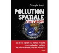 Pollution spatiale L'état d'urgence - Christophe Bonnal - Belin - broché - Essai