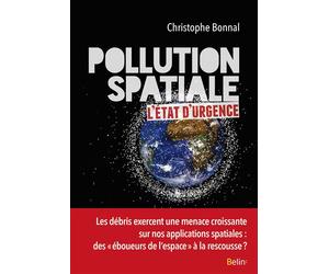 Pollution spatiale L'état d'urgence - Christophe Bonnal - Belin - broché - Essai