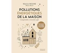 Pollutions énergétiques de la maison - Comprendre, ressentir, agir