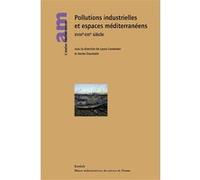 Pollutions industrielles et espaces méditerranéens XVIIIe - XXIe siècle Laura Centemeri (Coordination éditoriale), Xavier Daumalin (Coordination éditoriale)