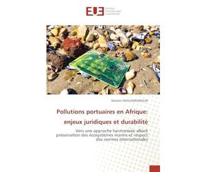 Pollutions portuaires en Afrique: enjeux juridiques et durabilité: Vers une approche harmonisée alliant préservation des écosystèmes marins et respect des normes internationales