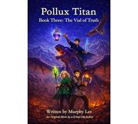 Pollux Titan: Book 3 - The Vial of Truth