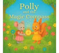 Polly and the magic compass: Two friends. One compass. A journey full of magic.