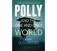 Polly and the One and Only World by Don Bredes Don Bredes (Auteur)