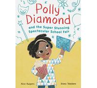 Polly Diamond and the Super Stunning Spectacular School Fair: Book 2