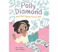Polly Diamond and the Topsy-Turvy Day: Book 3
