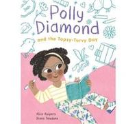 Polly Diamond and the TopsyTurvy Day by Alice Kuipers Alice Kuipers (Auteur)