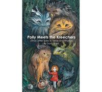 Polly Meets The Kreechers (And Other Tales In Verse And Rhyme)