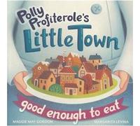 Polly Profiteroles Little Town Good Enough to Eat by Maggie May Gordon Maggie May Gordon (Auteur)