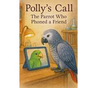 Polly’s Call: The Parrot Who Phoned a Friend