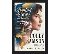 POLLY SAMSON BIOGRAPHY: Behind the Songs and Between the Pages - A Literary Life Intertwined with Music and Memory