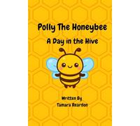 Polly the honeybee: A day in the hive
