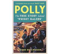 Polly: The True Story Behind 'Whisky Galore'
