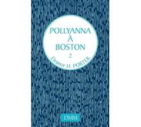 Pollyanna à Boston - Eleanor H. (Eleanor Hodgman) Porter - Dmm Dominique Martin Morin - broché - Roman junior