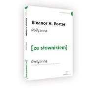 Pollyanna avec un dictionnaire pratique anglais-polonais - Eleanor H. Porter (Fremdsprachen : Englisch auf Polnisch)