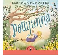 Pollyanna by Eleanor H. Porter Eleanor H. Porter (Auteur)