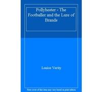 Pollyhester - The Footballer and the Lure of Brands - [Livre en VO] Louise Verity (Auteur)