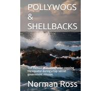 POLLYWOGS & SHELLBACKS: The memoir of a young sailor crossing the equator during a top-secret government mission.