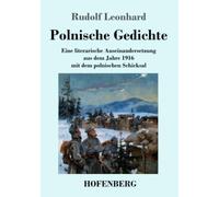 Polnische Gedichte: Eine literarische Auseinandersetzung aus dem Jahre 1916 mit dem polnischen Schicksal