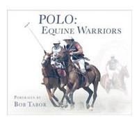 Polo: Equine Warriors /Anglais Tabor (Auteur)