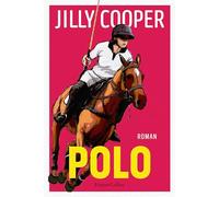 Polo: Roman | 'Polo ist das Beste, was Jilly Cooper je gemacht hat.' - Daily Mail