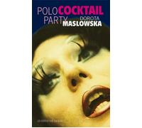 Polococktail party - Dorota Maslowska - Noir Sur Blanc - broché - Roman