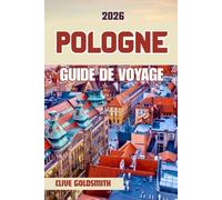 POLOGNE GUIDE DE VOYAGE 2026: Découvrez le pays des mille lacs à travers ses villes historiques, ses châteaux majestueux, sa cuisine traditionnelle et ses festivals locaux