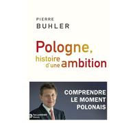 Pologne, histoire d'une ambition Comprendre le moment polonais - Pierre Bühler - Tallandier - broché - Essai