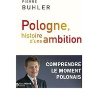 Pologne, histoire d'une ambition Pierre Bühler (Auteur)