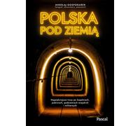 Pologne souterraine. Les plus belles visites de mines, grottes, souterrains urbains et militaires