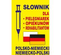 Polonais - Allemand - Polonais - Allemand - Polonais dictionnaire pour les infirmier(e)s - soignant(e)s - rééducateur(trice)s