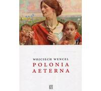 Polonia aeterna - Wojciech Wencel (livre en polonais)