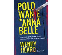 Polowanie na Annabelle - Wendy Heard (Thriller en polonais)