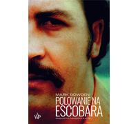 Polowanie na Escobara - Mark Bowden (littérature, non-fiction, reportage en polonais)