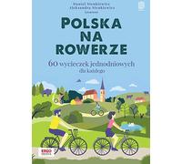 Polska na rowerze 60 wycieczek jednodni dla każdego (Buch auf Polnisch)