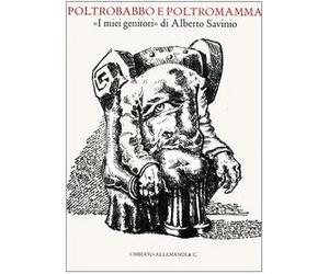 Poltrobabbo e poltromamma. «I miei genitori» di Alberto Savinio. Ediz. illustrata
