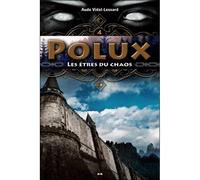 Polux - T4 : Les êtres du chaos - Aude Vidal-Lessard - Ada Eds - broché - Roman adolescent dès 13 ans
