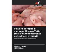 Polvere di foglie di moringa: il suo effetto sulla salute metabolica dei suinetti svezzati