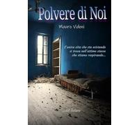 Polvere di Noi: L'unica vita che sta esistendo, si trova nell'attimo stesso che stiamo respirando...