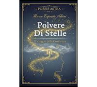 POLVERE DI STELLE: Il Viaggio della Coscienza